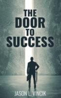 The Door to Success 1544608888 Book Cover