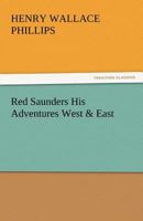 Red Saunders: His Adventures West and East B001HT9SI8 Book Cover