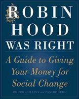 Robin Hood Was Right: A Guide to Giving Your Money for Social Change 0393048276 Book Cover