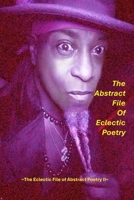 The Abstract File of Eclectic Poetry: the eclectic file of abstract poetry v2 B0FMKQJDMZ Book Cover
