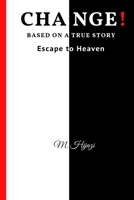 CHANGE!: Escape to Heaven B084DGNQD5 Book Cover