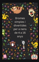 Bromes ximples i divertides per a nens de 4 a 16 anys B0C2S47NWN Book Cover