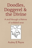 Doodles, Doggerel & the Divine: A stroll through a lifetime of scribbled verse 0648579522 Book Cover