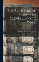 The Registers of Marske in Cleveland, Co. York; 16 1014129001 Book Cover