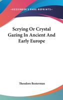 Scrying Or Crystal Gazing In Ancient And Early Europe 1162814314 Book Cover