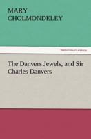 The Danvers Jewels and Sir Charles Danvers 1500436224 Book Cover