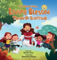 Living Blessed Through Gratitude B0B72N6VK6 Book Cover