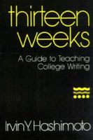 Thirteen Weeks: A Guide to Teaching College Writing 0867092610 Book Cover