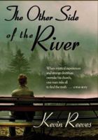 The Other Side of the River: When mystical experiences and strange doctrines overtake his church, one man risks all to find the truth. 0979131502 Book Cover