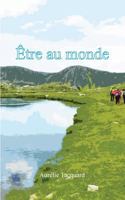 Être au monde 2322165360 Book Cover