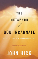 The Metaphor of God Incarnate: Christology in a Pluralistic Age 0664255035 Book Cover