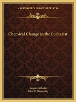 Chemical Change in the Eucharist 0766171647 Book Cover