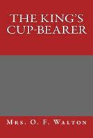 The King's Cup-Bearer 1975981499 Book Cover