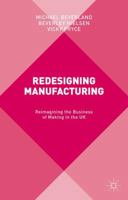 Redesigning Manufacturing: Reimagining the Business of Making in the UK 1137465212 Book Cover