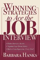 Winning Strategies to Ace the Job Interview: * Reduce Interview Anxiety/ * Negotiate Your Dream Salary/ * Make a Great Impression...Every Time! 1432716328 Book Cover