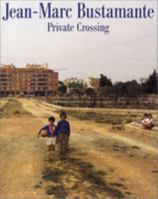 Jean-Marc Bustamante: Private Crossing 4473019179 Book Cover