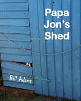 Papa Jon's Shed 0995624704 Book Cover
