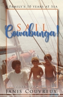 Sail Cowabunga! : A Family's Ten Years at Sea 0578757680 Book Cover