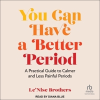 You Can Have a Better Period: A Practical Guide to Calmer and Less Painful Periods B0CW5FSGQT Book Cover