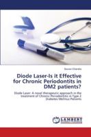 Diode Laser-Is it Effective for Chronic Periodontits in DM2 patients? 6139957222 Book Cover