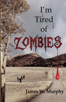 I'm Tired Of Zombies B0882PX7G6 Book Cover