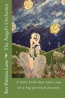 The Angel's Orchestra: A Little Book That Takes You on a Big Spiritual Journey 1983580279 Book Cover
