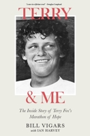 Terry & Me: The inside story of Terry Fox's marathon of hope 1990823319 Book Cover