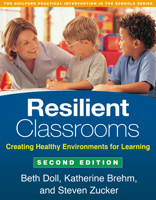 Resilient Classrooms: Creating Healthy Environments for Learning (Practical Intervention In The Schools) 1593850018 Book Cover