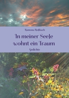 In meiner Seele wohnt ein Traum: Gedichte 3754323091 Book Cover
