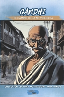 GANDHI El Camino de la No Violencia (Colección Lectura Motivadora Para Niños) (Spanish Edition) B0H9HJYPJJ Book Cover