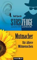 Stasizeuge Zwischen Ost Und West 80 - Mutmacher Fur Altere Mitmenschen 3958403298 Book Cover