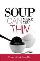 Soup Can Make You Thin 0956611559 Book Cover