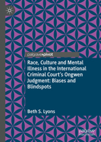Race, Culture and Mental Illness in the ICC’s Ongwen Judgment: Biases and Blind Spots 3031736826 Book Cover