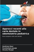 Approcci recenti alla carie dentale in odontoiatria pediatrica (Italian Edition) 6206457311 Book Cover