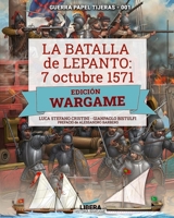 La Batalla de Lepanto 1571: EDICIÓN WARGAME (Guerra, papel y tijeras (LÍBERA HISTORIA)) 841856119X Book Cover