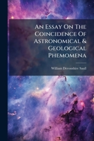 An Essay On The Coincidence Of Astronomical & Geological Phemomena: Addressed To The Geological Society Of France... 124751840X Book Cover