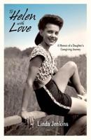 To Helen with Love: A Memoir of a Daughter's Caregiving Journey 1498492819 Book Cover