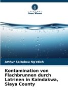 Kontamination von Flachbrunnen durch Latrinen in Kaindakwa, Siaya County (German Edition) 6208290813 Book Cover