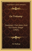En Tvekamp: Skadespel I Fem Akter, Guld Och Grona Skogar (1903) 1168454816 Book Cover