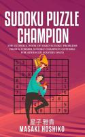 Sudoku Puzzle Champion: The Ultimate Book Of Hard Sudoku Problems From A Former Sudoku Champion (Suitable For Advanced Solvers Only) 1095077546 Book Cover
