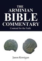 The Arminian Bible Commentary: Contend for the Faith 1644678829 Book Cover