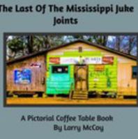 The Last of the Mississippi Juke Joints 1388917084 Book Cover