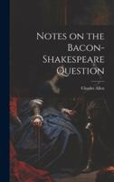 Notes on the Bacon-Shakespeare Question 1019620943 Book Cover