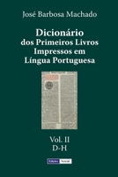 Dicion�rio DOS Primeiros Livros Impressos Em L�ngua Portuguesa: Vol. II - D-H 1514815877 Book Cover