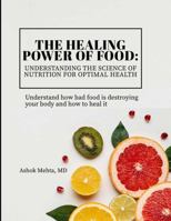 "THE HEALING POWER OF FOOD: UNDERSTANDING THE SCIENCE OF NUTRITION FOR OPTIMAL HEALTH" 1312365412 Book Cover