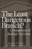 Least Dangerous Branch?: Consequences of Judicial Activism 0275975371 Book Cover