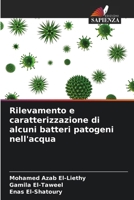 Rilevamento e caratterizzazione di alcuni batteri patogeni nell'acqua (Italian Edition) 6207908368 Book Cover
