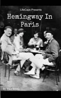 Hemingway in Paris: A Biography of Ernest Hemingway's Formative Paris Years 1500345008 Book Cover
