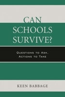Can Schools Survive?: Questions to Ask, Actions to Take 1475808674 Book Cover