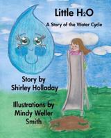 Little H 2 O: A Story About the Rain Cycle 1453892958 Book Cover